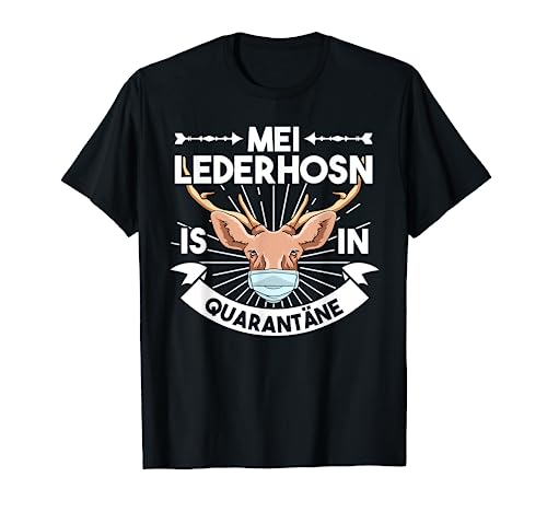 Mei Lederhosn is in Quarantäne T-Shirt Lederhose T-Shirt